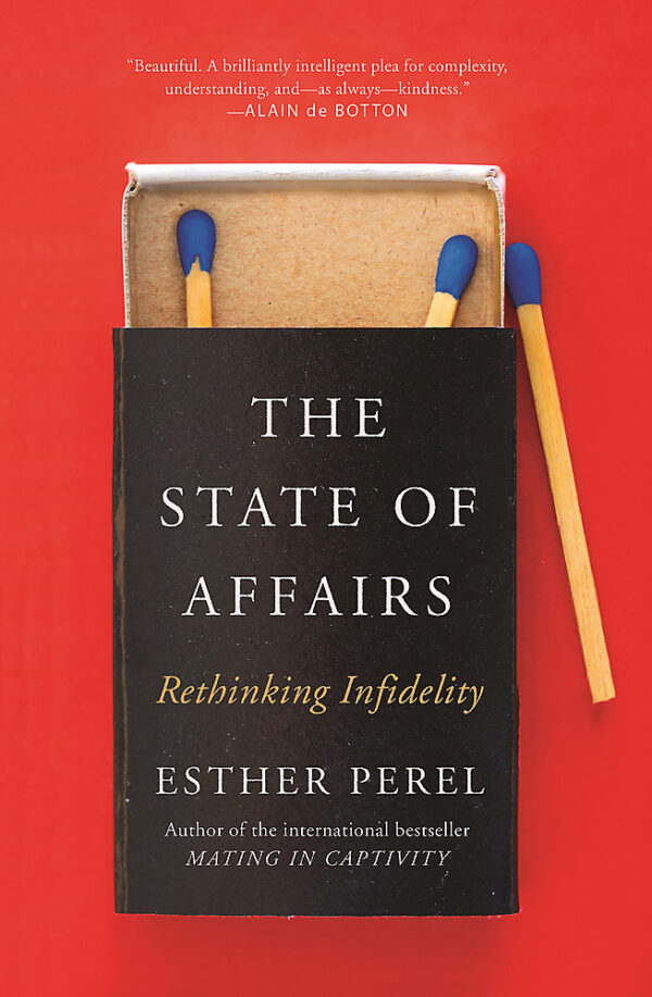 State Of Affairs: Rethinking Infidelity - a book for anyone who has ever loved