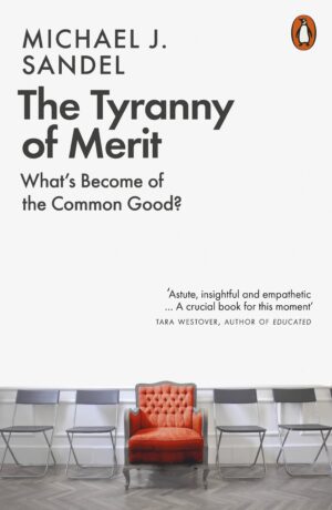 Tyranny of Merit: What's Become of the Common Good?