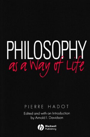Philosophy as a Way of Life: Spiritual Exercises from Socrates to Foucault