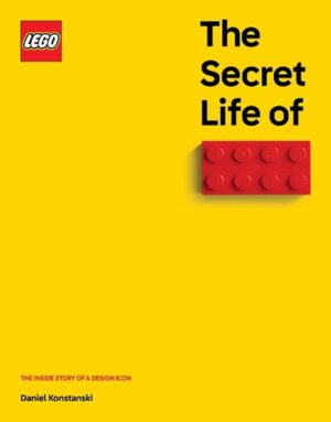 Secret Life of LEGO Bricks: The Inside Story of a Design Icon