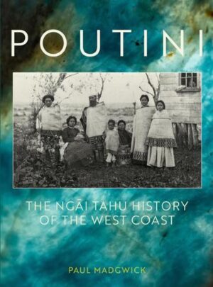 Poutini: The Ngai Tahu History of the West Coast