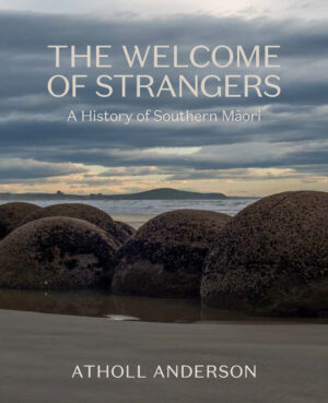 Welcome of Strangers: A History of Southern Maori