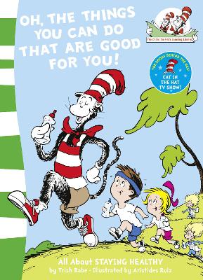 Oh, The Things You Can Do That Are Good For You! (The Cat in the Hat's Learning Library)