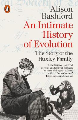 Intimate History of Evolution: The Story of the Huxley Family