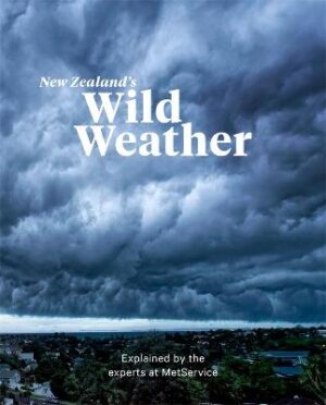 New Zealand's Wild Weather Explained by the Experts at MetService