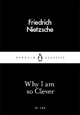 Why I Am so Clever (v102 Penguin Little Black Classics)