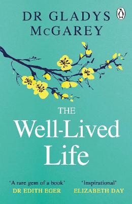 Well-Lived Life: A 102-Year-Old Doctor's Six Secrets to Health and Happiness at Every Age