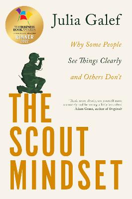 Scout Mindset: Why Some People See Things Clearly and Others Don't