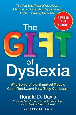 Gift of Dyslexia: Why Some of the Smartest People Can't Read...and How They Can Learn (revised edition)
