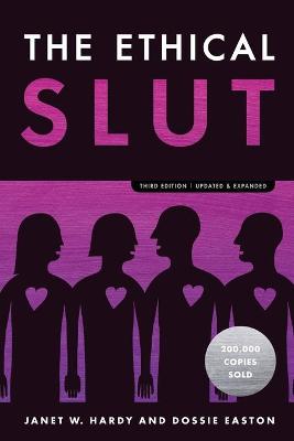 Ethical Slut: A Practical Guide to Polyamory, Open Relationships, and Other Freedoms in Sex and Love (3rd edition 2017)