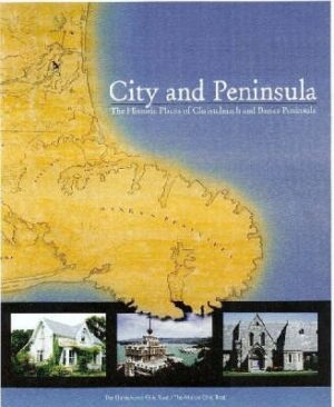 City and Peninsula: The historic places of Christchurch and Banks Penninsula - Otautahi and Horomaka