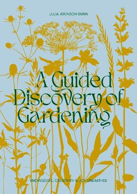 Guided Discovery of Gardening: Knowledge, creativity and joy unearthed