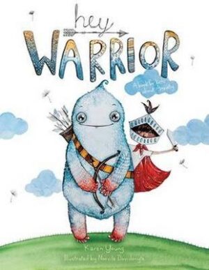 Hey Warrior: A Book for Kids About Anxiety