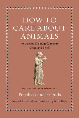 How to Care about Animals: An Ancient Guide to Creatures Great and Small