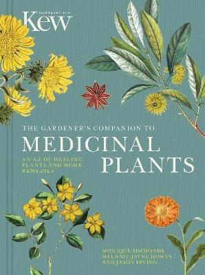 Gardener's Companion to Medicinal Plants: An A-Z of Healing Plants and Home Remedies (Royal Botanic Garden at Kew)