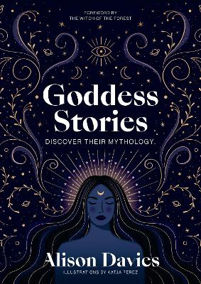 Goddess Stories: Discover their mythology