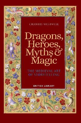 Dragons, Heroes, Myths and Magic: The Medieval Art of Storytelling