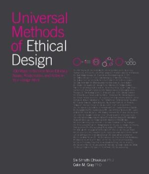 Universal Methods of Ethical Design: 100 Ways to Become More Ethically Aware, Responsible, and Active in Your Design Work