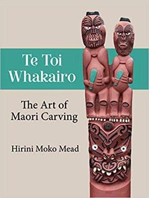 Te Toi Whakairo: the Art of Maori Carving