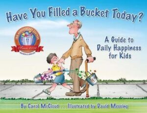Have You Filled A Bucket Today? A Guide to Daily Happiness for Kids (10th Anniversary Edition 2015)