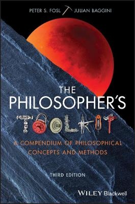 Philosopher's Toolkit: A Compendium of Philosophical Concepts and Methods (3rd edition 2020)