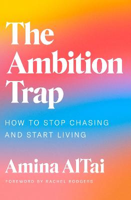 Ambition Trap: How to Stop Chasing and Start Living