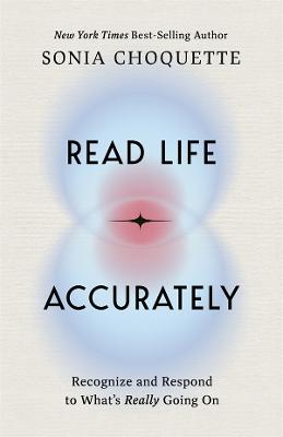 Read Life Accurately: Recognize and Respond to What's Really Happening