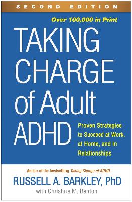 Taking Charge of Adult ADHD: Proven Strategies to Succeed at Work, at Home, and in Relationships (2nd edition 2021)