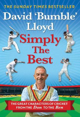 Simply the Best: The great characters of cricket from the Don to the Ben