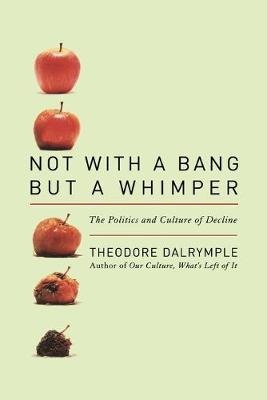 Not With a Bang but a Whimper: The Politics and Culture of Decline