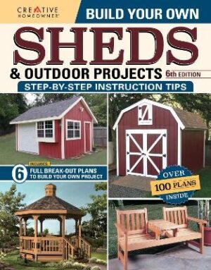 Build Your Own Sheds and Outdoor Projects Manual (6th edition 2022)