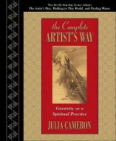 Complete Artist's Way: Creativity as a Spiritual Practice (The Artist's Way/Walking in this World/Finding Water)