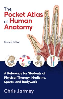 Pocket Atlas of Human Anatomy, Revised Edition: A Reference for Students of Physical Therapy, Medicine, Sports, and Bodywork