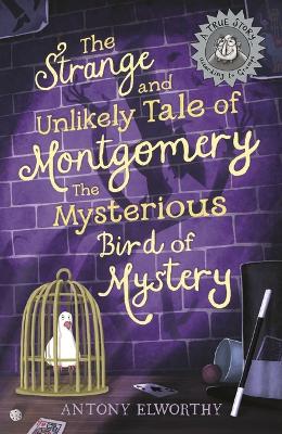 Strange and Unlikely Tale of Montgomery, the Mysterious Bird of Mystery