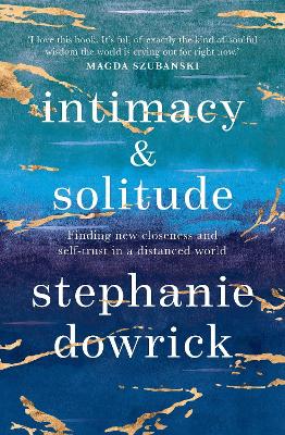 Intimacy and Solitude: Finding new closeness and self-trust in a distanced world