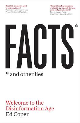 Facts and Other Lies: Welcome to the Disinformation Age