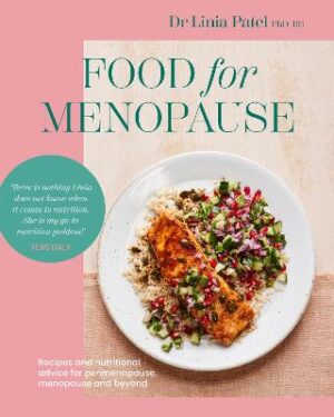 Food for Menopause: Recipes and Nutritional Advice for Perimenopause, Menopause and Beyond