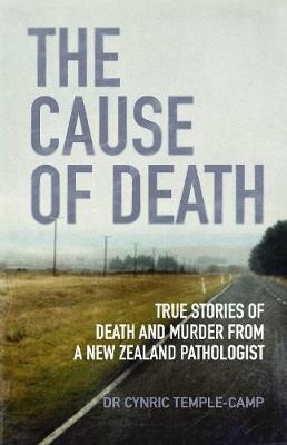 Cause Of Death: True stories of death and murder from a New Zealand pathologist