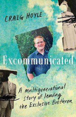 Excommunicated: A multigenerational story of leaving the Exclusive Brethren