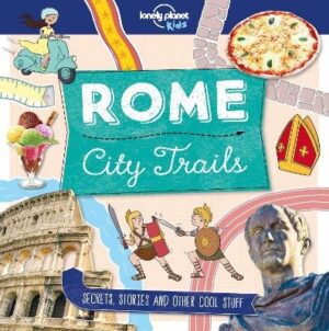 Rome - Secrets, stories and other cool stuff (City Trails)
