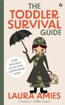 Toddler Survival Guide: Child behaviour secrets from a professional nanny