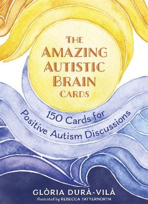 Amazing Autistic Brain Cards: 150 Cards with Strengths and Challenges for Positive Autism Discussions