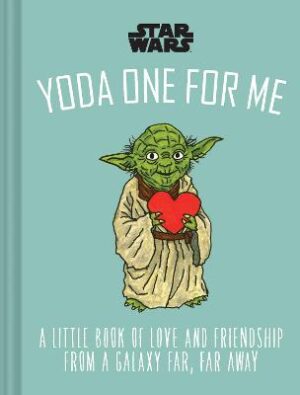 Star Wars: Yoda One for Me - A little book of love and friendship from a galaxy far, far away