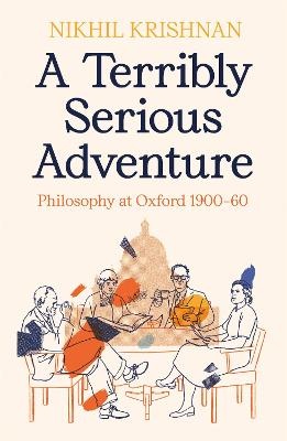 Terribly Serious Adventure: Philosophy at Oxford 1900-60