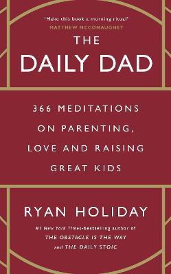 Daily Dad: 366 Meditations on Parenting, Love and Raising Great Kids