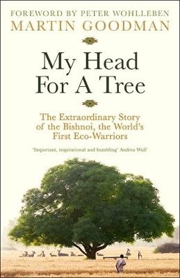 My Head For A Tree: The Extraordinary Story of the Bishnoi, the World's First Eco-Warriors