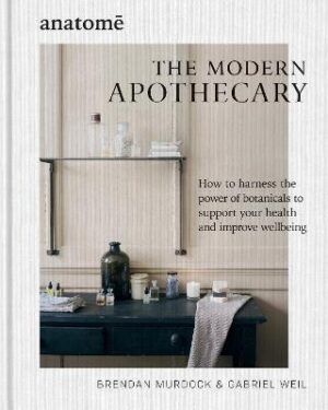 Modern Apothecary: How to harness the power of botanicals to support your health and improve wellbeing