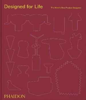 Designed for Life: The World's Best Product Designers