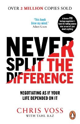 Never Split the Difference: Negotiating as If Your Life Depended on it