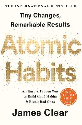 Atomic Habits: An easy and proven way to build good habits and break bad ones - Tiny Changes, remarkable results